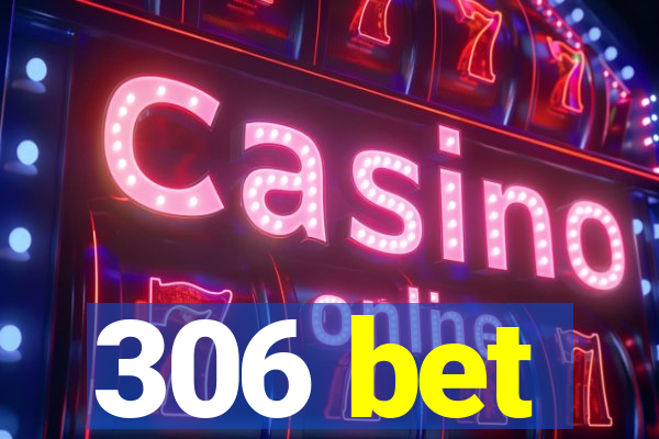 306 bet